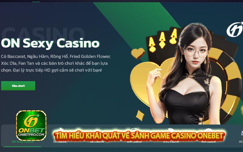 Tìm hiểu khái quát về sảnh game Casino Onebet